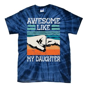 AWESOME LIKE MY DAUGHTER Funny Fathers Day Dad Joke Tie-Dye T-Shirt