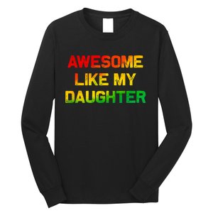 Awesome Like My Daughter Gifts Fathers Day Juneteenth Dad Long Sleeve Shirt