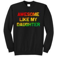 Awesome Like My Daughter Gifts Fathers Day Juneteenth Dad Sweatshirt