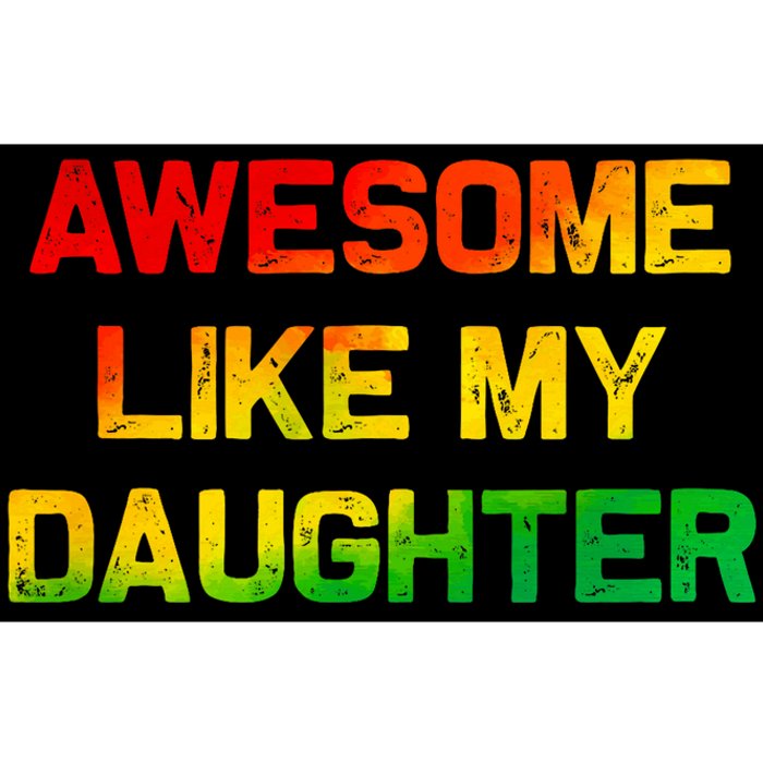 Awesome Like My Daughter Gifts Fathers Day Juneteenth Dad Bumper Sticker