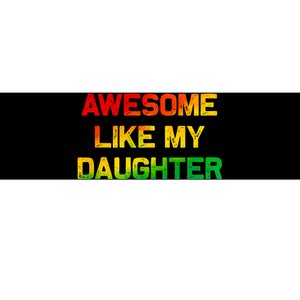 Awesome Like My Daughter Gifts Fathers Day Juneteenth Dad Bumper Sticker