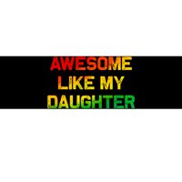 Awesome Like My Daughter Gifts Fathers Day Juneteenth Dad Bumper Sticker