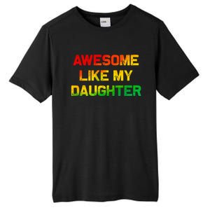 Awesome Like My Daughter Gifts Fathers Day Juneteenth Dad Tall Fusion ChromaSoft Performance T-Shirt