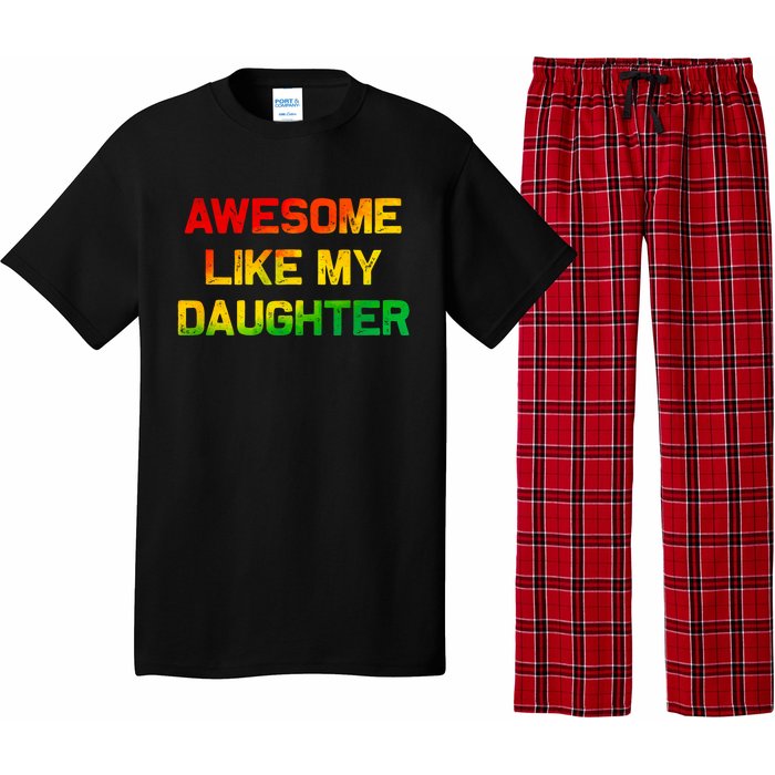 Awesome Like My Daughter Gifts Fathers Day Juneteenth Dad Pajama Set