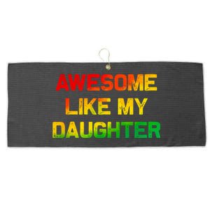 Awesome Like My Daughter Gifts Fathers Day Juneteenth Dad Large Microfiber Waffle Golf Towel