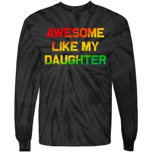 Awesome Like My Daughter Gifts Fathers Day Juneteenth Dad Tie-Dye Long Sleeve Shirt