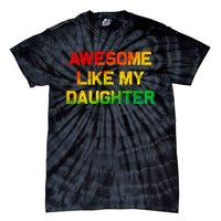 Awesome Like My Daughter Gifts Fathers Day Juneteenth Dad Tie-Dye T-Shirt