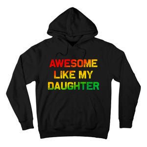 Awesome Like My Daughter Gifts Fathers Day Juneteenth Dad Tall Hoodie