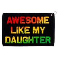 Awesome Like My Daughter Gifts Fathers Day Juneteenth Dad Grommeted Golf Towel