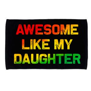 Awesome Like My Daughter Gifts Fathers Day Juneteenth Dad Microfiber Hand Towel