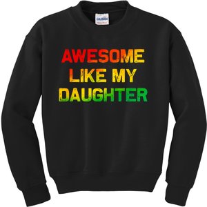 Awesome Like My Daughter Gifts Fathers Day Juneteenth Dad Kids Sweatshirt