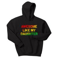 Awesome Like My Daughter Gifts Fathers Day Juneteenth Dad Kids Hoodie