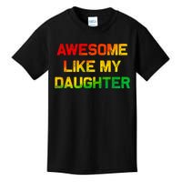 Awesome Like My Daughter Gifts Fathers Day Juneteenth Dad Kids T-Shirt