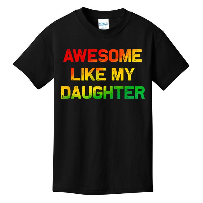 Awesome Like My Daughter Gifts Fathers Day Juneteenth Dad Kids T-Shirt