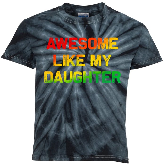 Awesome Like My Daughter Gifts Fathers Day Juneteenth Dad Kids Tie-Dye T-Shirt