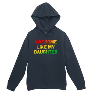 Awesome Like My Daughter Gifts Fathers Day Juneteenth Dad Urban Pullover Hoodie