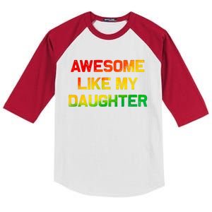 Awesome Like My Daughter Gifts Fathers Day Juneteenth Dad Kids Colorblock Raglan Jersey