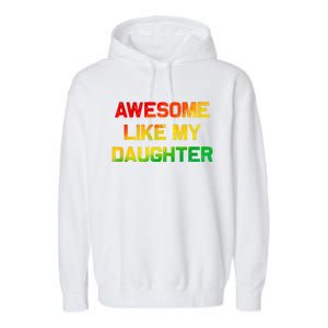 Awesome Like My Daughter Gifts Fathers Day Juneteenth Dad Garment-Dyed Fleece Hoodie