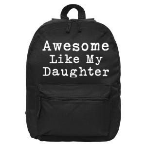 Awesome Like My Daughters Funny FatherS Day From Daughter 16 in Basic Backpack