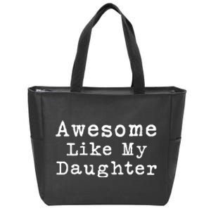 Awesome Like My Daughters Funny FatherS Day From Daughter Zip Tote Bag