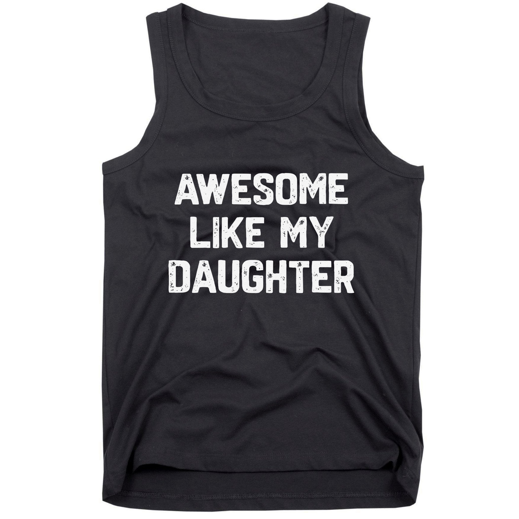 Awesome Like My Daughter Funny Fathers Day Gift Dad Tank Top