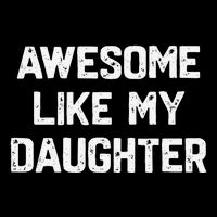 Awesome Like My Daughter Funny Fathers Day Gift Dad Womens T-Shirt