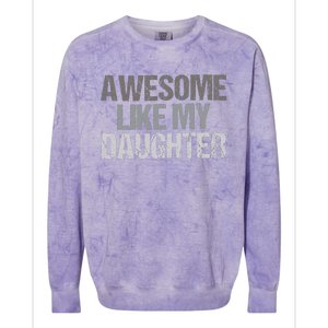 Awesome Like My Daughter Cool Unique FatherS Day Dad Colorblast Crewneck Sweatshirt