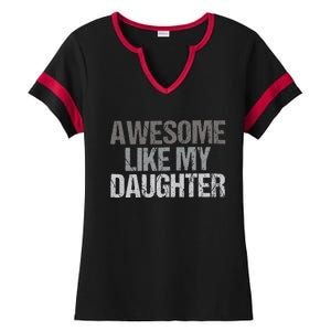 Awesome Like My Daughter Cool Unique FatherS Day Dad Ladies Halftime Notch Neck Tee