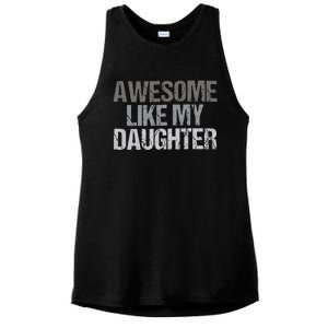 Awesome Like My Daughter Cool Unique FatherS Day Dad Ladies PosiCharge Tri-Blend Wicking Tank