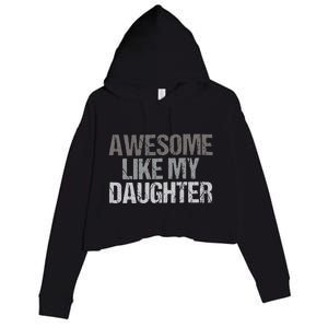 Awesome Like My Daughter Cool Unique FatherS Day Dad Crop Fleece Hoodie