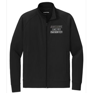 Awesome Like My Daughter Cool Unique FatherS Day Dad Stretch Full-Zip Cadet Jacket