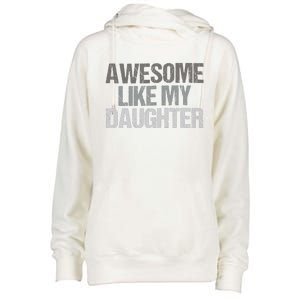 Awesome Like My Daughter Cool Unique FatherS Day Dad Womens Funnel Neck Pullover Hood