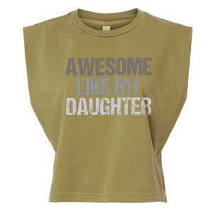 Awesome Like My Daughter Cool Unique FatherS Day Dad Garment-Dyed Women's Muscle Tee