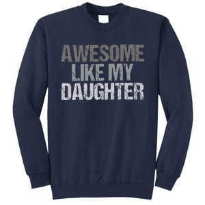 Awesome Like My Daughter Cool Unique FatherS Day Dad Sweatshirt