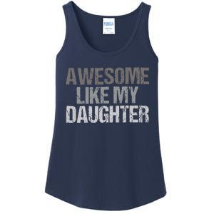 Awesome Like My Daughter Cool Unique FatherS Day Dad Ladies Essential Tank