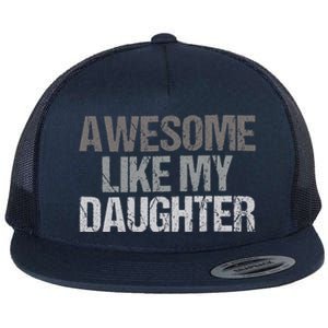 Awesome Like My Daughter Cool Unique FatherS Day Dad Flat Bill Trucker Hat