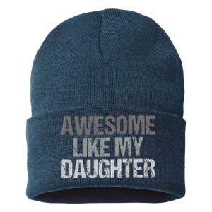 Awesome Like My Daughter Cool Unique FatherS Day Dad Sustainable Knit Beanie