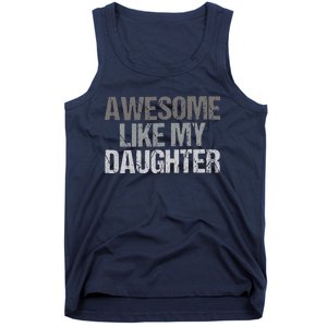 Awesome Like My Daughter Cool Unique FatherS Day Dad Tank Top