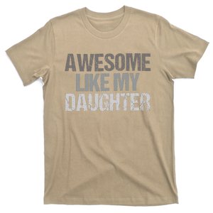 Awesome Like My Daughter Cool Unique FatherS Day Dad T-Shirt