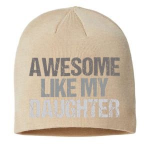 Awesome Like My Daughter Cool Unique FatherS Day Dad Sustainable Beanie