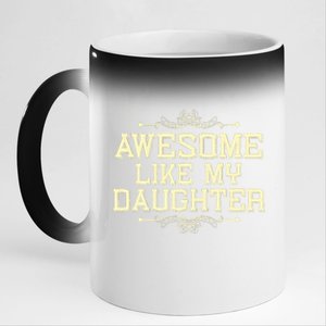 Awesome Like My Daughters Mom Dad Funny 11oz Black Color Changing Mug