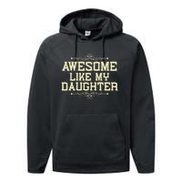 Awesome Like My Daughters Mom Dad Funny Performance Fleece Hoodie