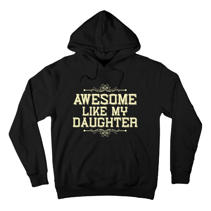 Awesome Like My Daughters Mom Dad Funny Hoodie