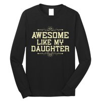 Awesome Like My Daughters Mom Dad Funny Long Sleeve Shirt