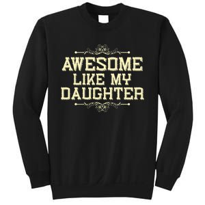 Awesome Like My Daughters Mom Dad Funny Sweatshirt