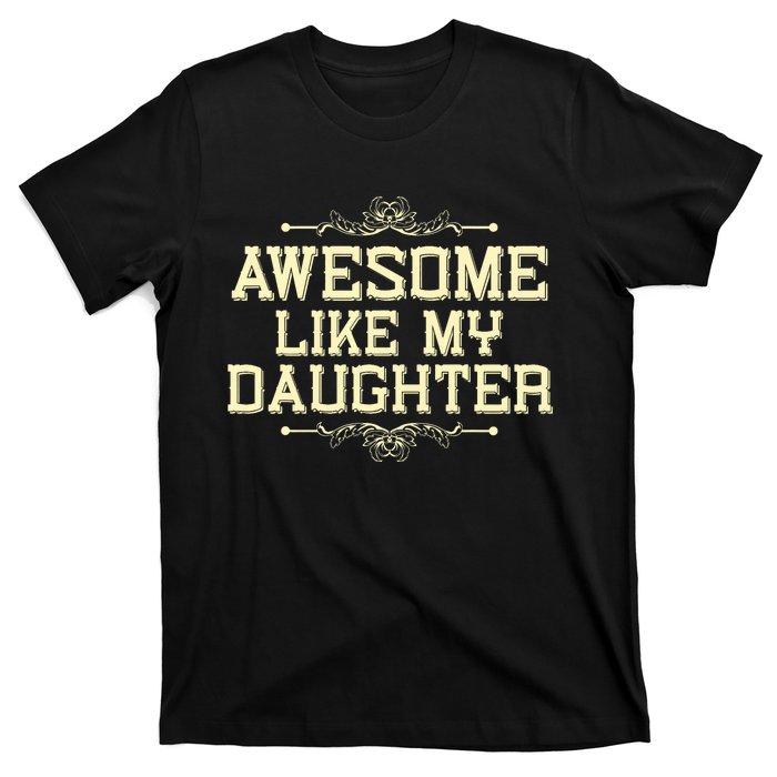 Awesome Like My Daughters Mom Dad Funny T-Shirt