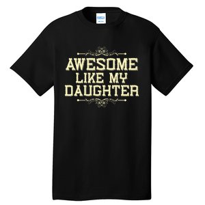 Awesome Like My Daughters Mom Dad Funny Tall T-Shirt