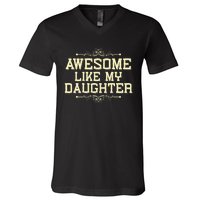 Awesome Like My Daughters Mom Dad Funny V-Neck T-Shirt