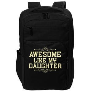 Awesome Like My Daughters Mom Dad Funny Impact Tech Backpack