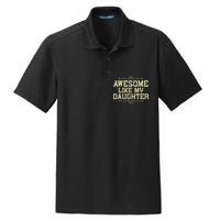 Awesome Like My Daughters Mom Dad Funny Dry Zone Grid Polo